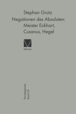 Negationen des Absoluten: Meister Eckhart, Cusanus, Hegel