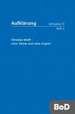 Aufklärung, Band 12/2: Christian Wolff - seine Schule und seine Gegner 