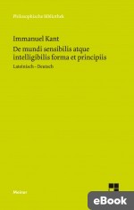 De mundi sensibilis atque intelligibilis forma et principiis / Über die Form und die Prinzipien der Sinnen- und Geisteswelt