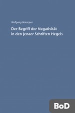 Der Begriff der Negativität in den Jenaer Schriften Hegels