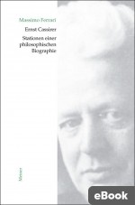 Ernst Cassirer. Stationen einer philosophischen Biographie