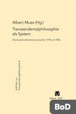 Transzendentalphilosophie als System. Die Auseinandersetzung zwischen 1794 und 1806
