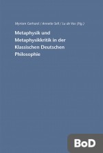 Metaphysik und Metaphysikkritik in der Klassischen Deutschen Philosophie