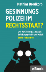 Gesinnungspolizei im Rechtsstaat?