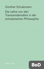 Die Lehre von den Transcendentalien in der scholastischen Philosophie