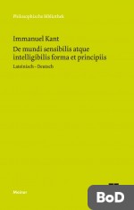 De mundi sensibilis atque intelligibilis forma et principiis / Über die Form und die Prinzipien der Sinnen- und Geisteswelt